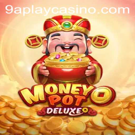 Discover the Thrills of MoneyPotDELUXE with 9APLAY